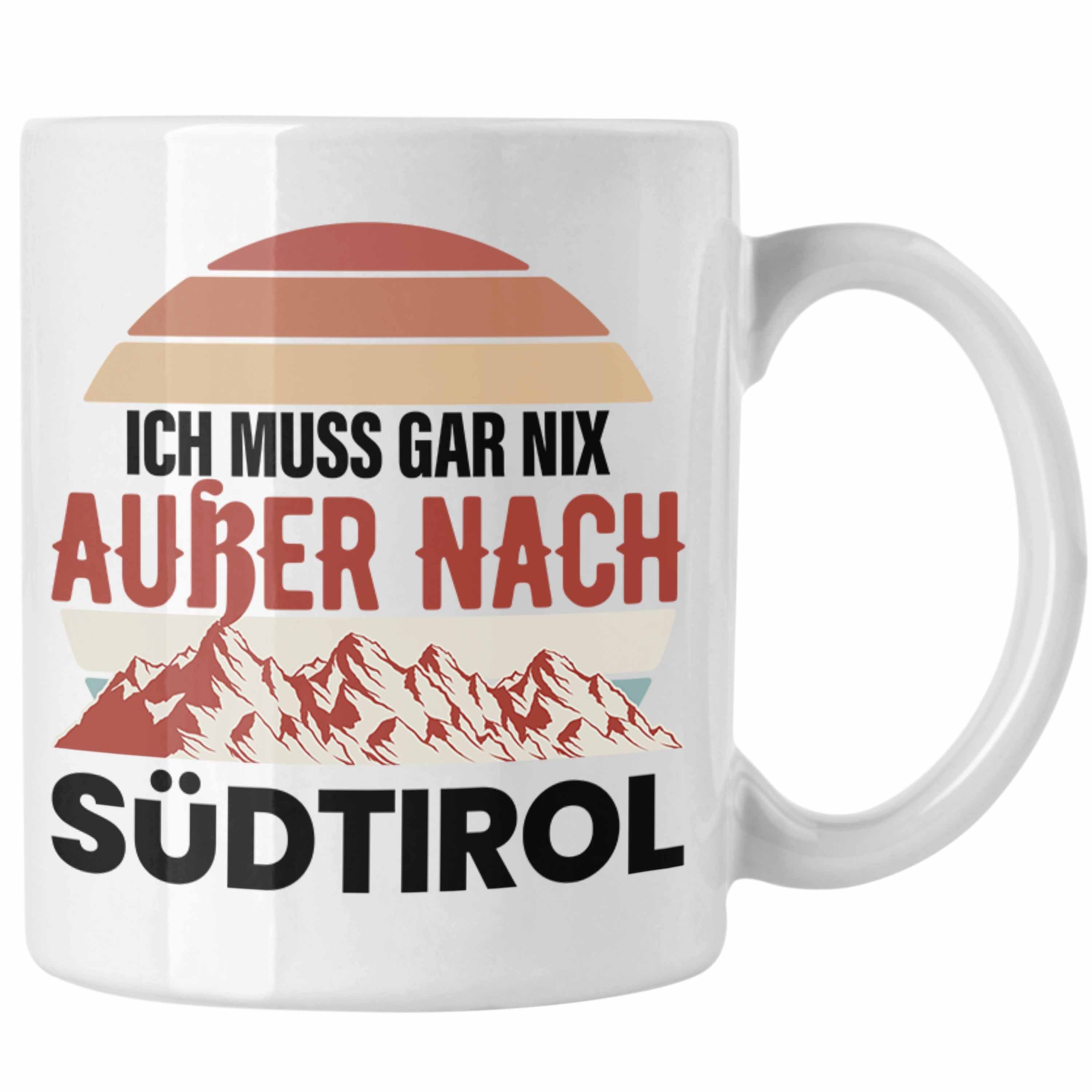 Trendation Tasse Trendation - Südtirol Tasse Geschenk Ich Muss Gar Nix Außer Nach Süd-Tirol Geschenkidee Weiss | Teetassen