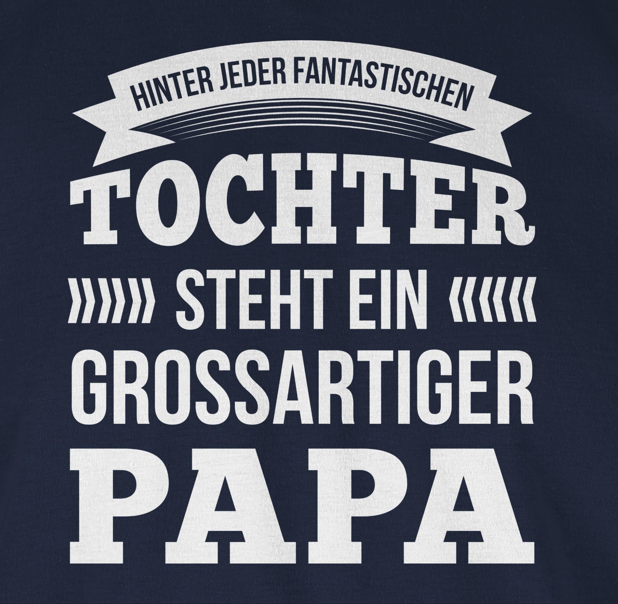 Shirtracer T-Shirt Hinter Navy Ein Tochter Geschenk für Papa jeder Großartiger Vatertag Blau 1 Steht Papa