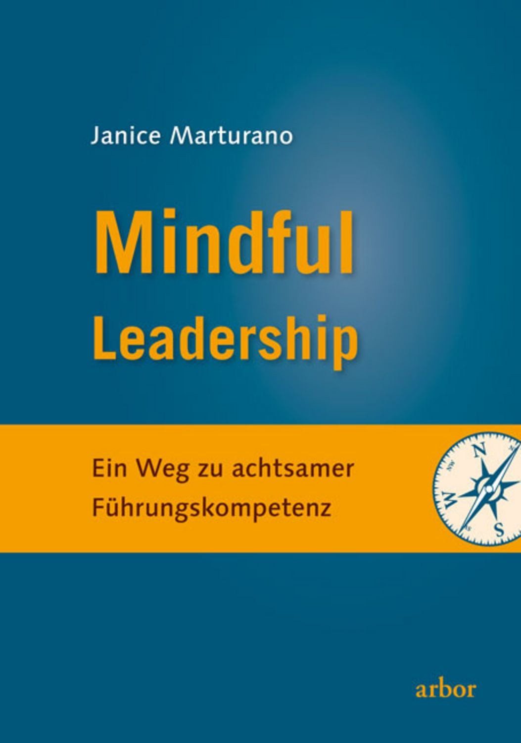Mindful Leadership / Janice Marturano