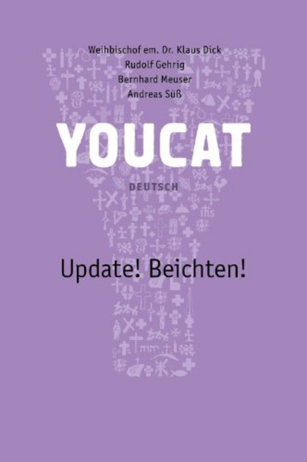Youcat Update! Beichten Deutsch / Klaus Dick, Rudolf Gehrig, Bernhard Meuser, Andreas Süss