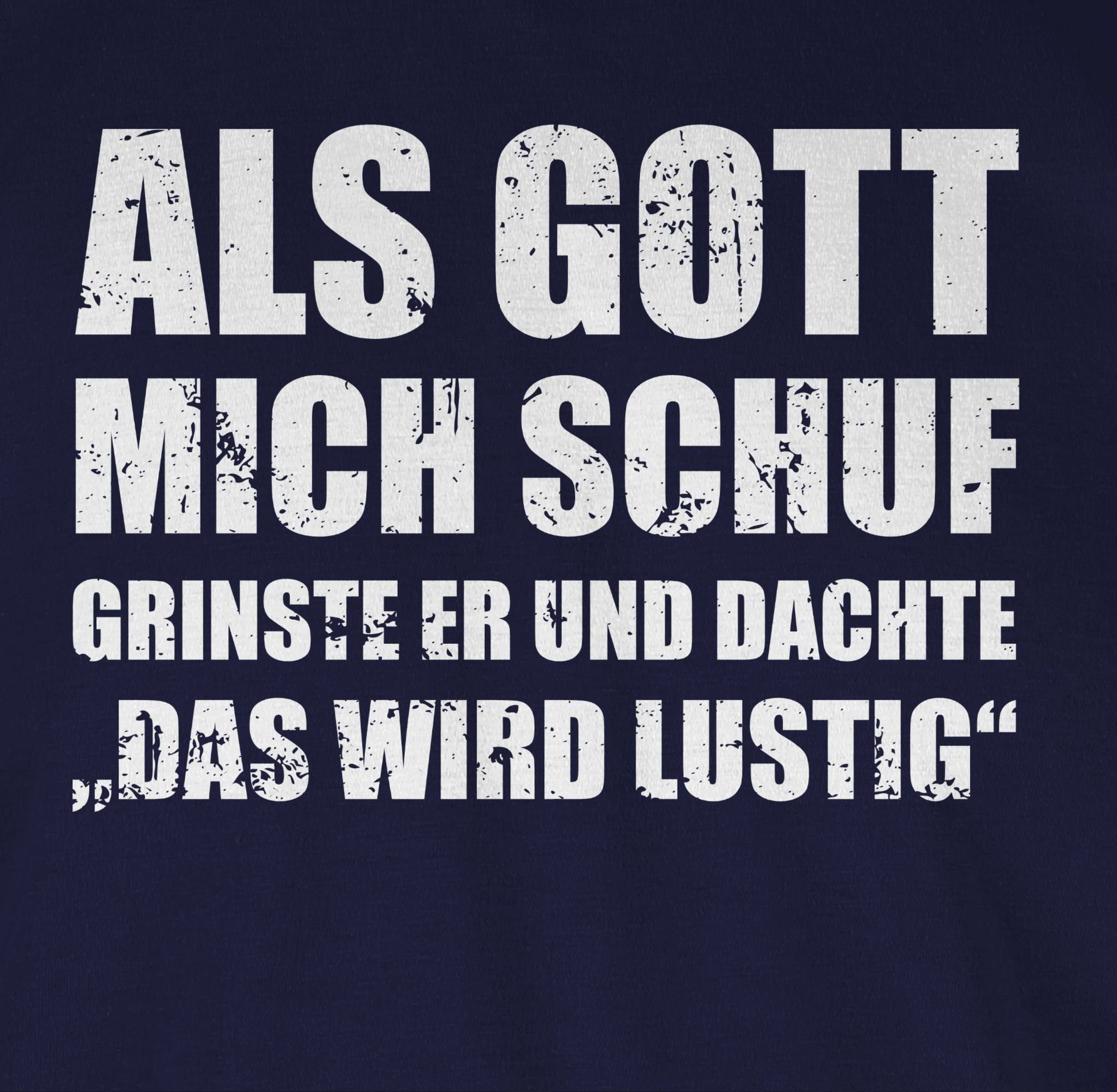 Shirtracer Rundhalsshirt Als Gott mich schuf grinste er - Lustige Sprüche W günstig online kaufen