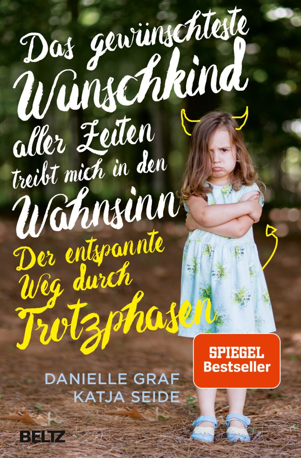 Das gewünschteste Wunschkind aller Zeiten treibt mich in den Wahnsinn / Danielle Graf, Katja Seide