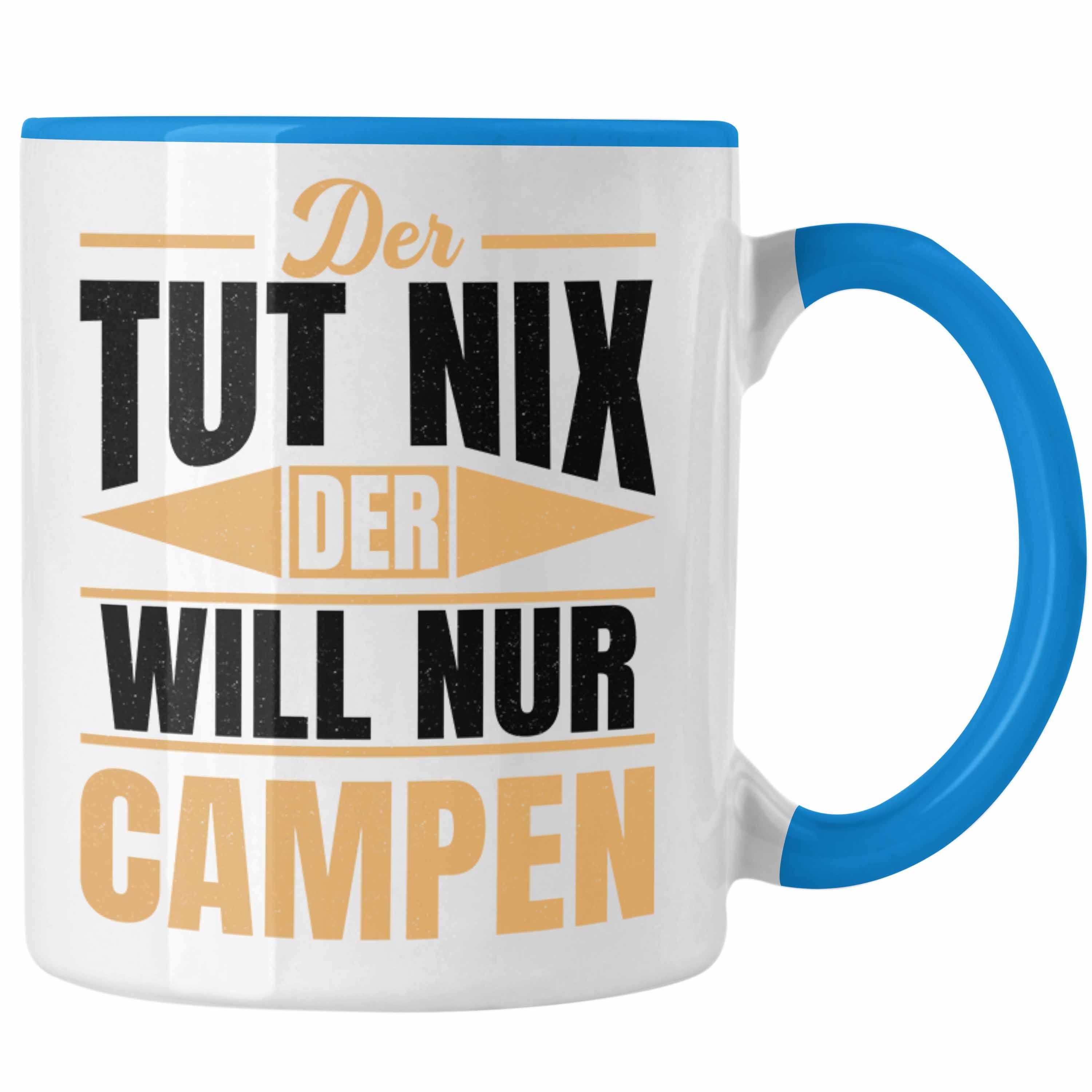 - Der Camper Geschenkidee Tasse Trendation Tut Blau Trendation Lustig Wohnmobil Nix Will Nur Tasse Geschenk Der Campen Wohnmobilfahrer