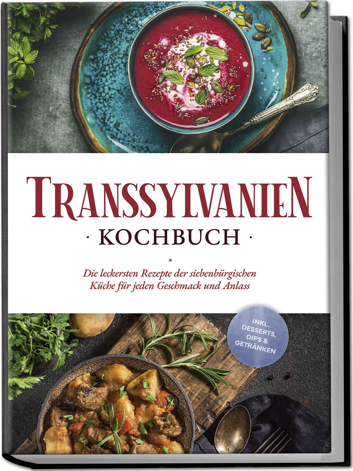 Transsylvanien Kochbuch: Die leckersten Rezepte der siebenbürgischen K / Cornelia Adem