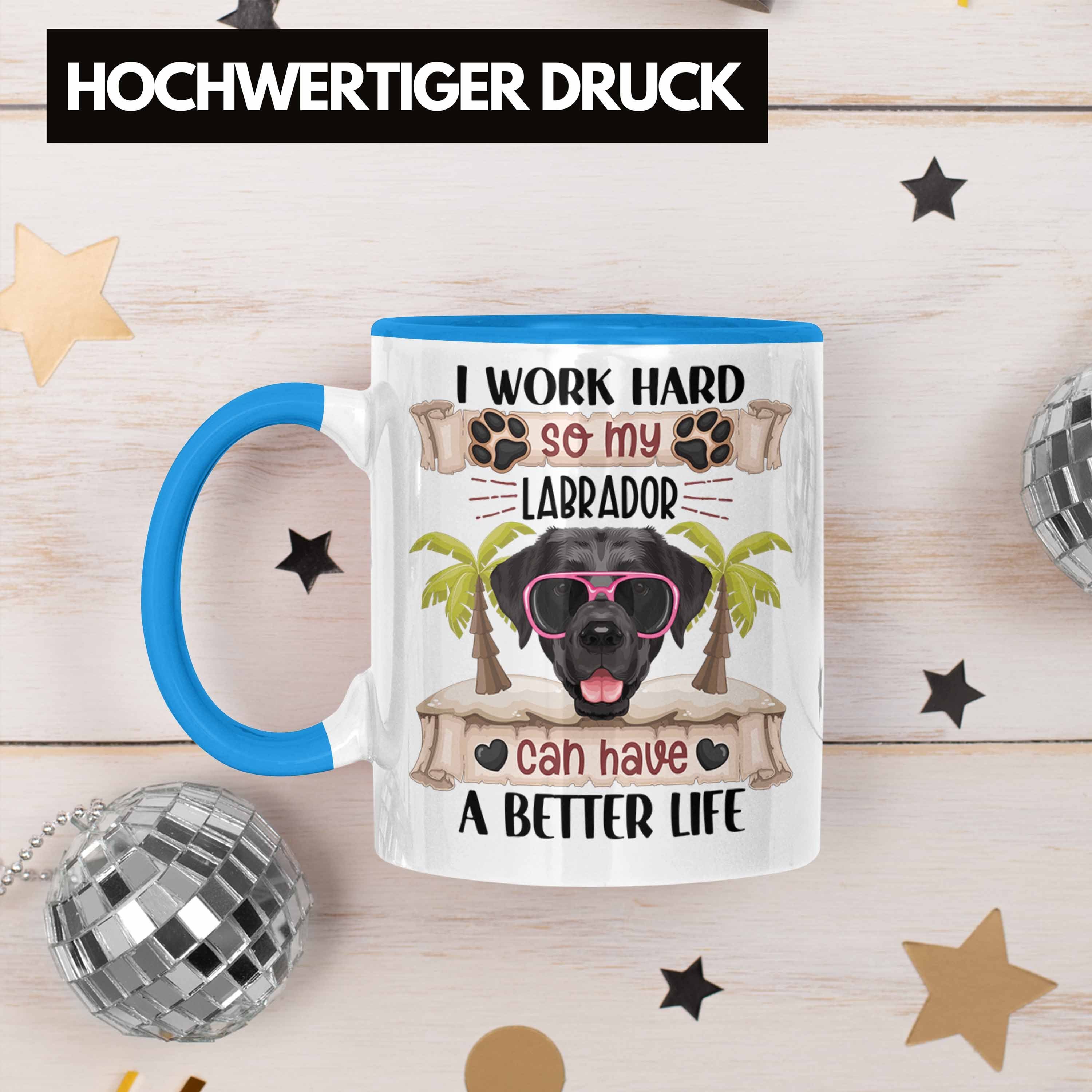 Labrador I Spruch Blau Work H Lustiger Tasse Geschenkidee Geschenk Trendation Besitzer Tasse