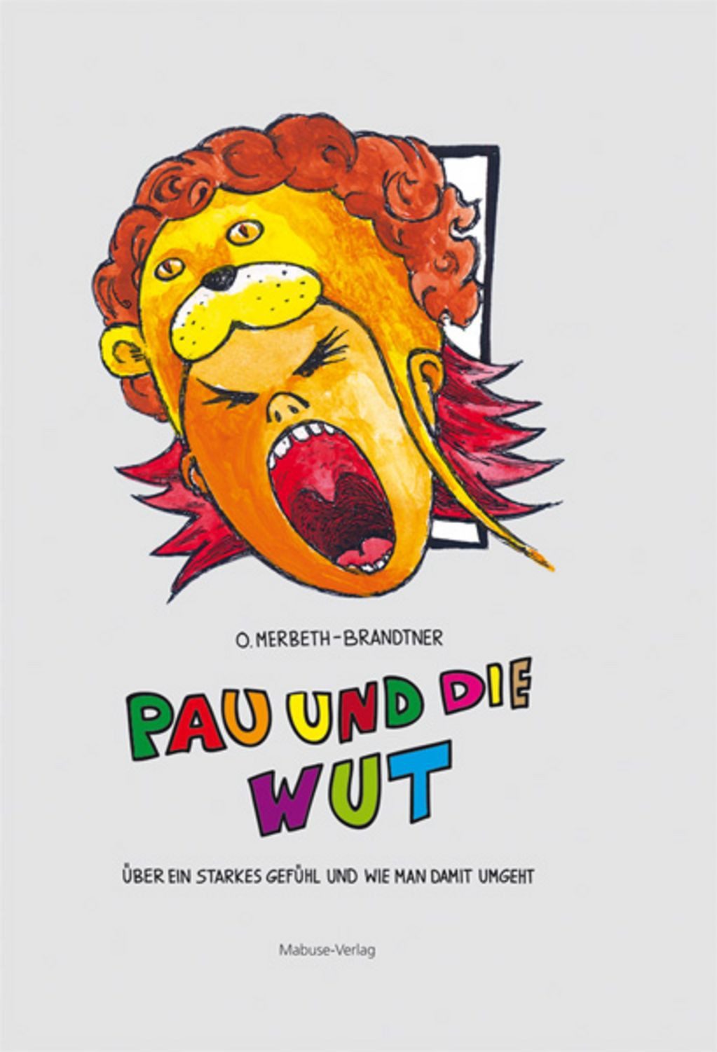 Pau und die Wut / Olliver Merbeth-Brandtner