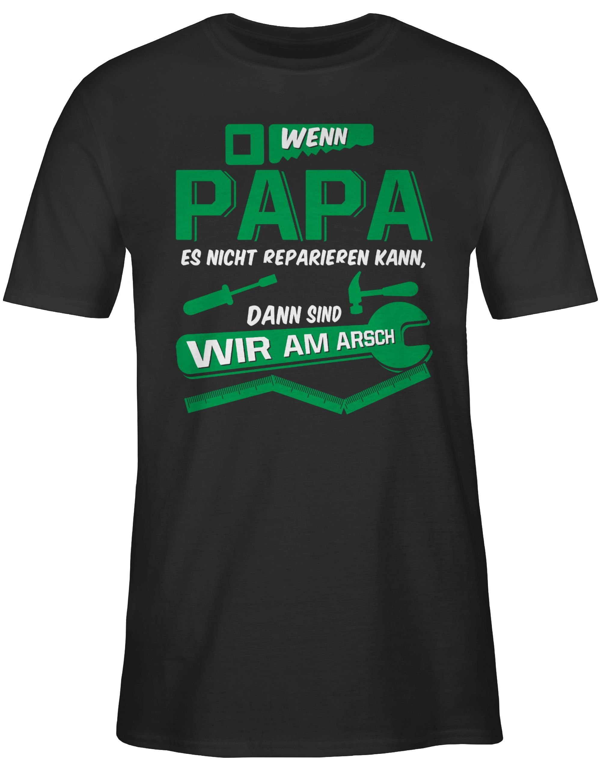 Shirtracer Vatertag nicht wir für Wenn es T-Shirt Geschenk Arsch Papa sind reparieren Papa Schwarz dann kann am 1