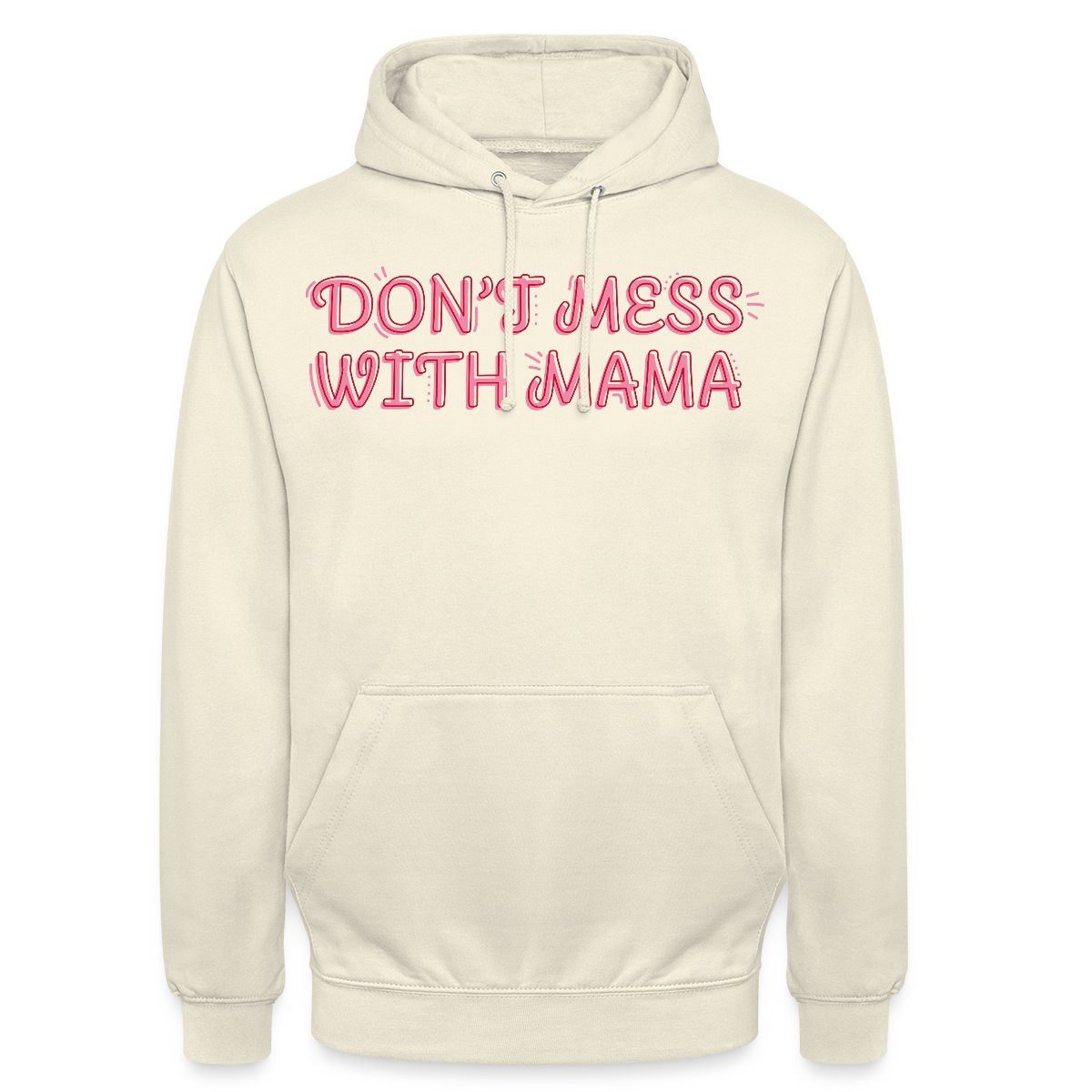 Hoodie Don’t Mess With Mama Selbstbewusstes Mama Motiv Unisex Hoodie