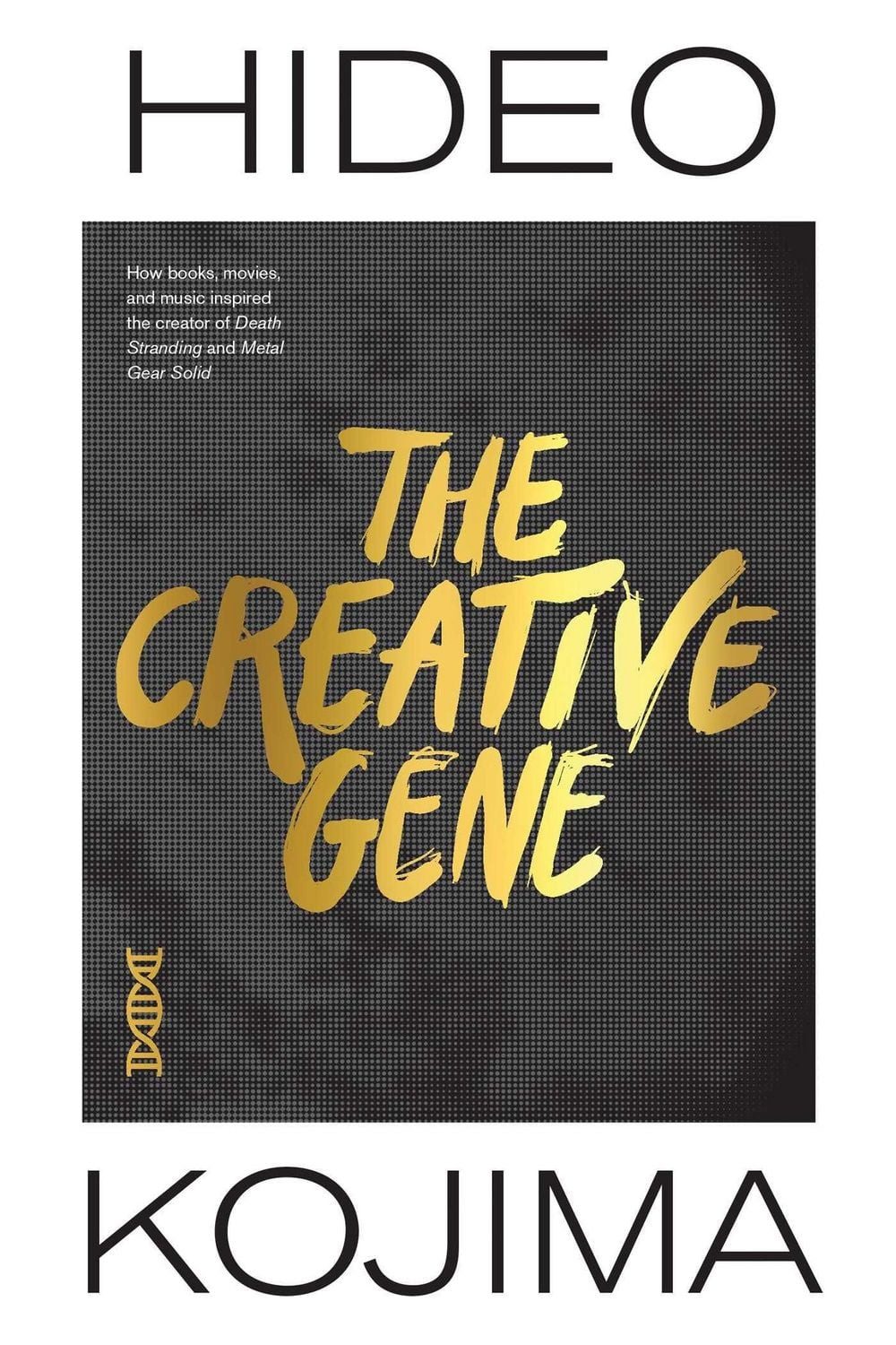 The Creative Gene / Hideo Kojima, How books, movies, and music inspired the creator of Death Stranding and Metal Gear Solid