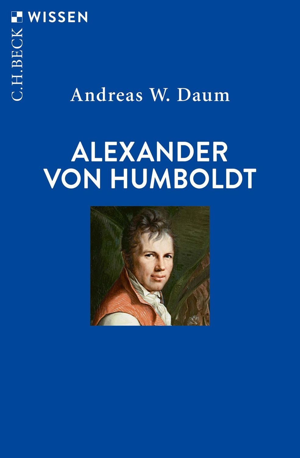 Alexander von Humboldt / Andreas W. Daum