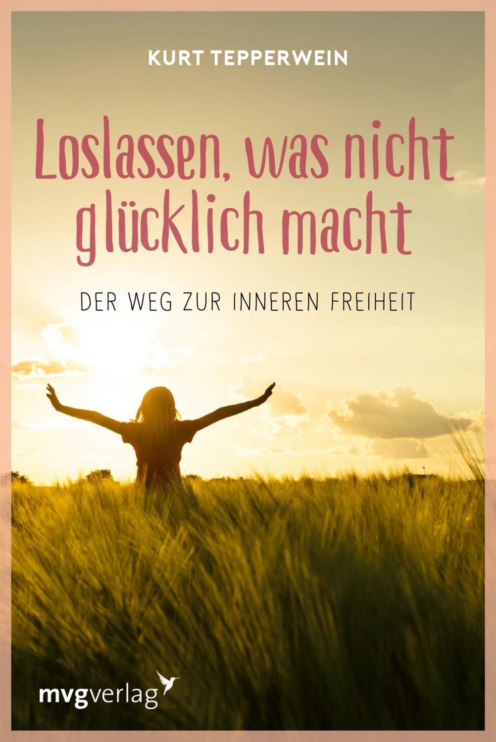 Loslassen, was nicht glücklich macht / Kurt Tepperwein