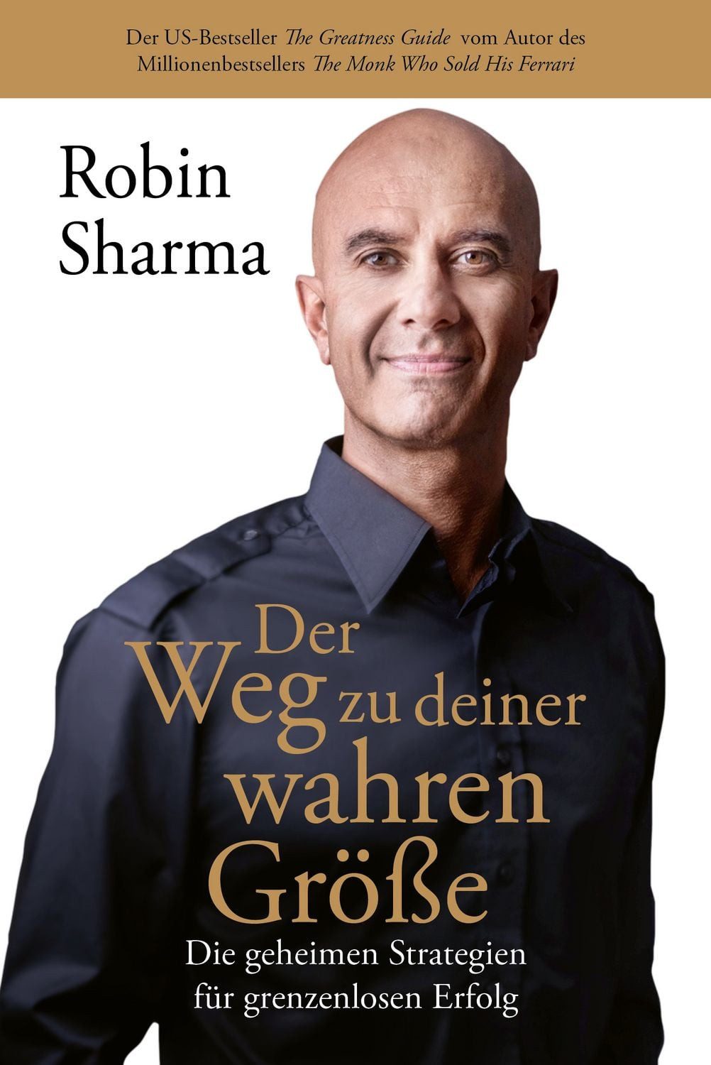 Der Weg zu deiner wahren Größe / Robin Sharma