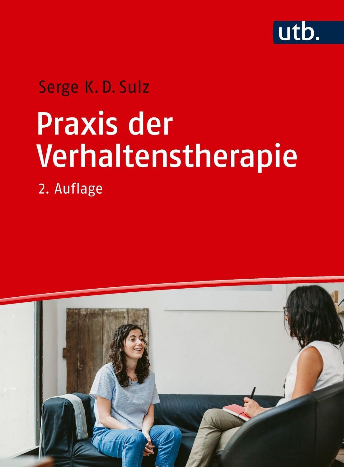 Praxis der Verhaltenstherapie / Serge K. D. Sulz