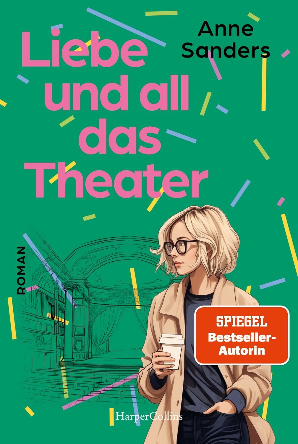 Liebe und all das Theater / Anne Sanders, Roman, Englandroman der Spiegel-Bestsellerautorin von »Sommer in St. Ives«, Liebesroman in Brighton, amüsante und witzige Frauenunterhaltung, SPIEGEL-Bestseller