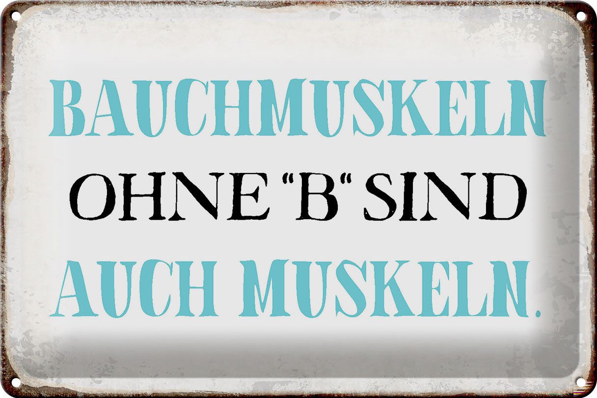 Metallschild Schild Blech 30x20cm - Made in Germany - Spruch Bauchmuskeln ohne B Me