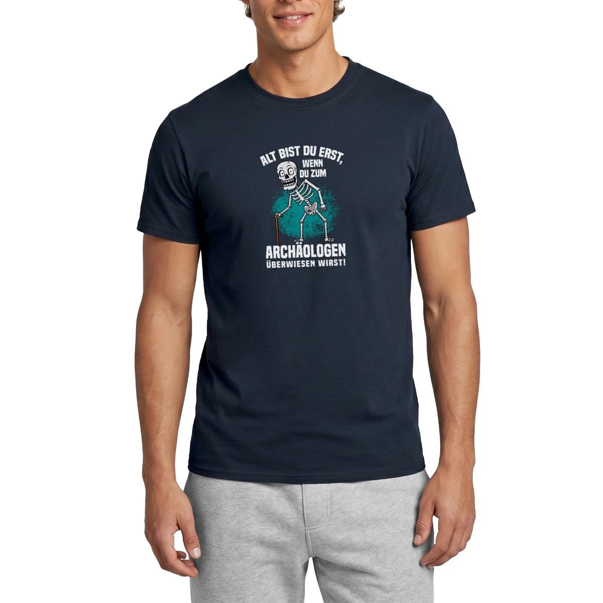 Spreadshirt T-Shirt Alt Bist Du Erst Beim Archäologen Witzig Geschenk Zur Rente Männer T-S (1-tlg)