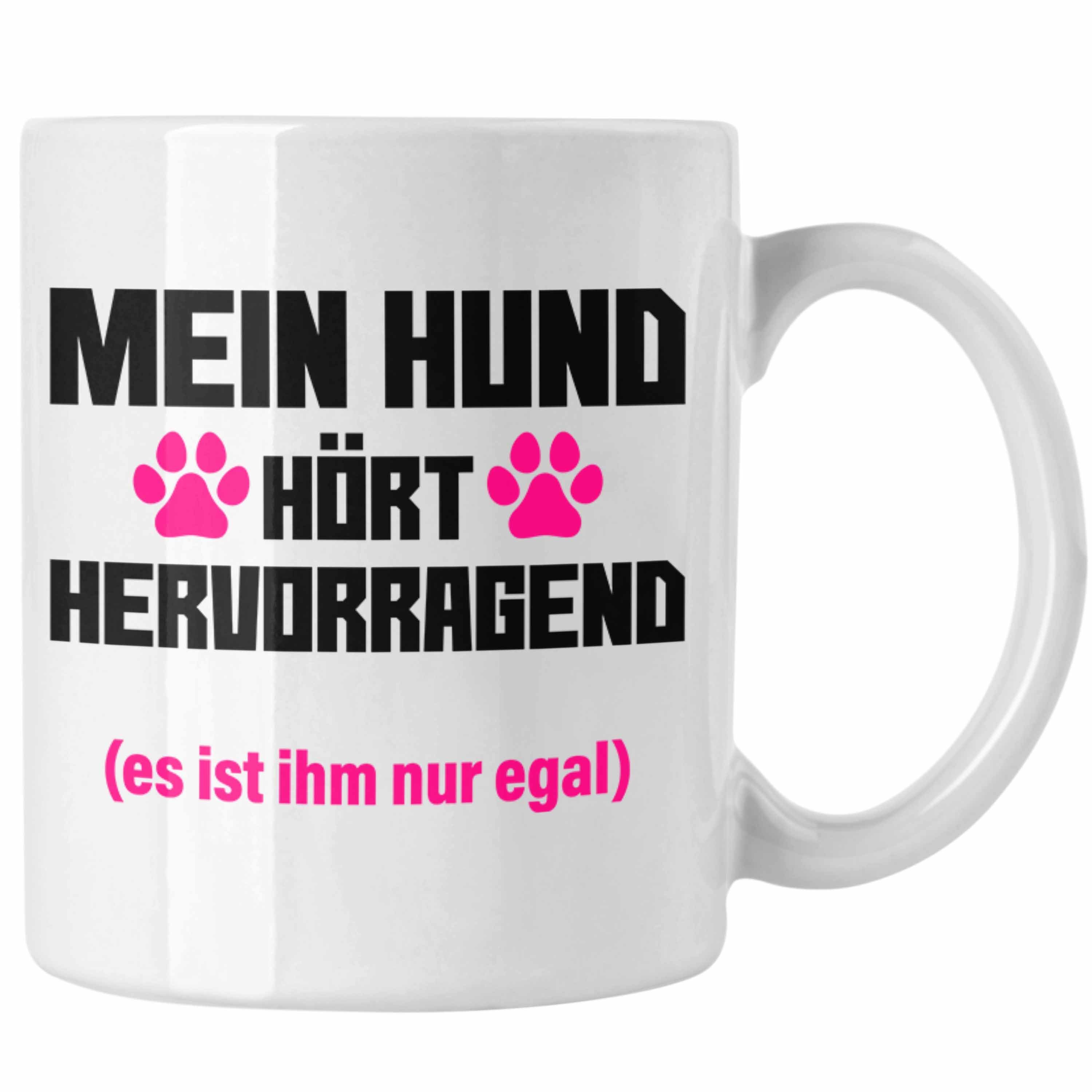 Trendation Tasse Trendation - Hunde Tasse Spruch Geschenk Hunde-Mama Witzig Frauen Becher Weiss