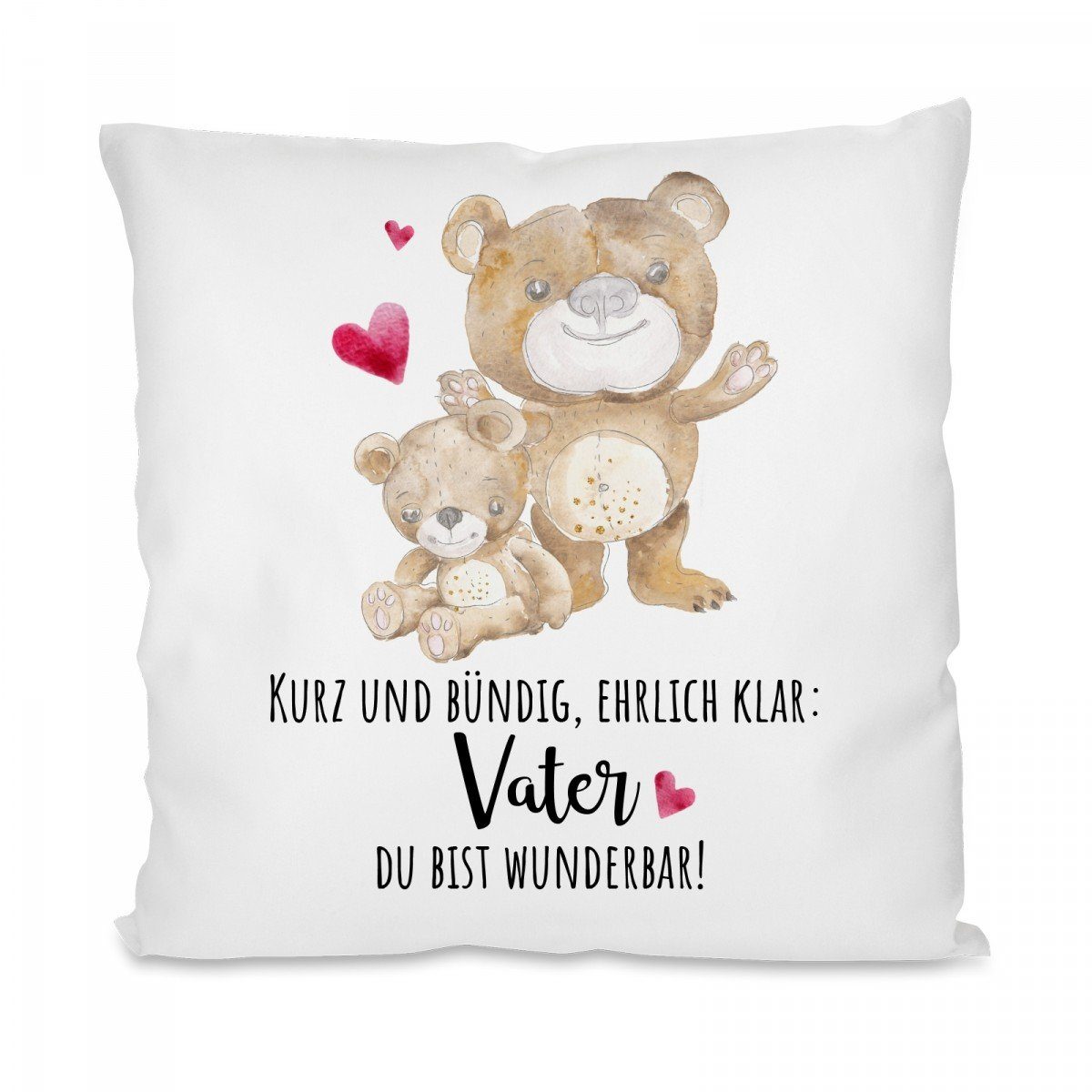 Herzbotschaft Dekokissen Kissen mit einseitigem Motiv Kurz und bündig, ehrlich klar: Vater du, Kissenhülle mit Füllung