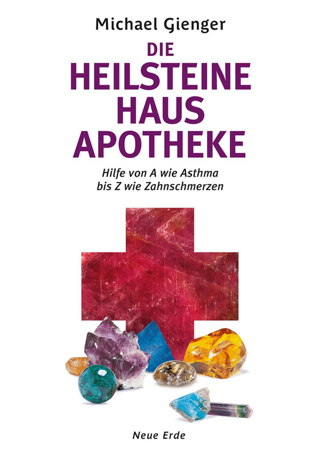 Die Heilsteine Hausapotheke / Michael Gienger