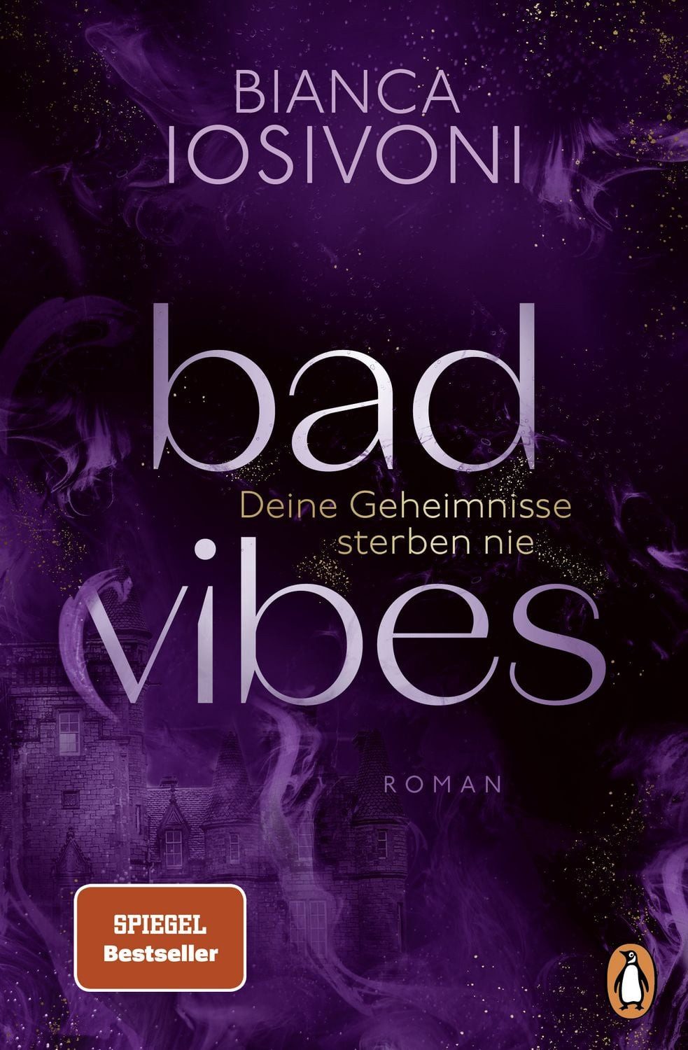 BAD VIBES. Deine Geheimnisse sterben nie / Bianca Iosivoni