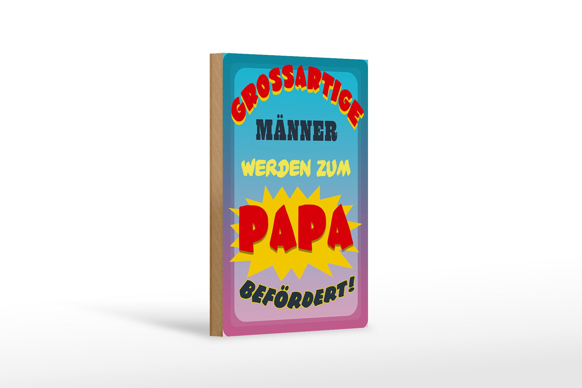 Holzbild Spruch 12x18 cm grossartige Männer werden Papa