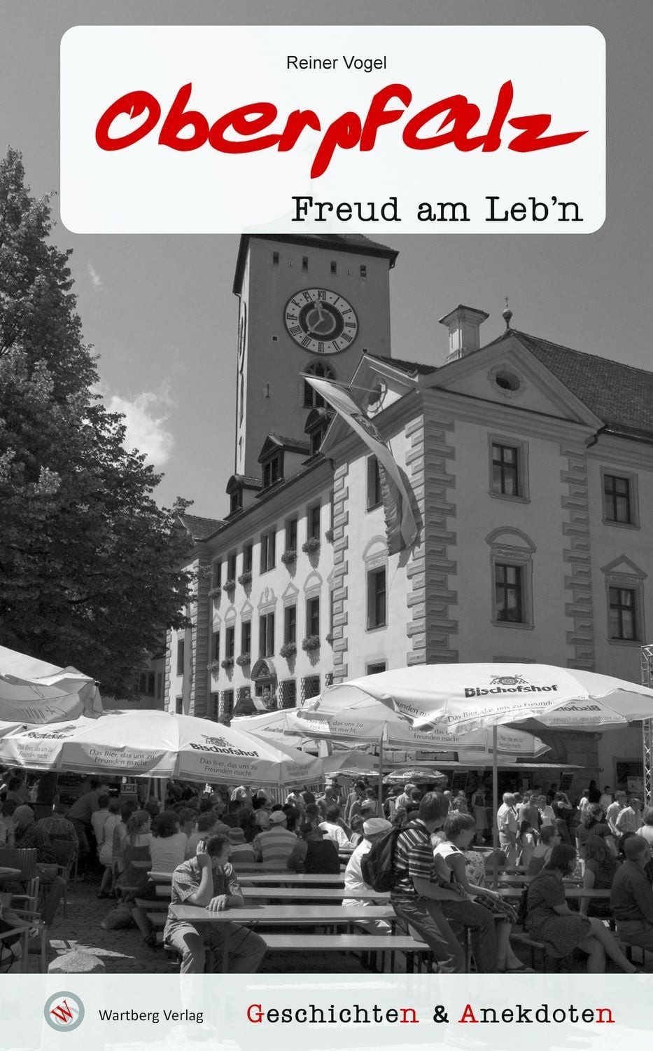 Geschichten & Anekdoten aus der Oberpfalz / Reiner Vogel