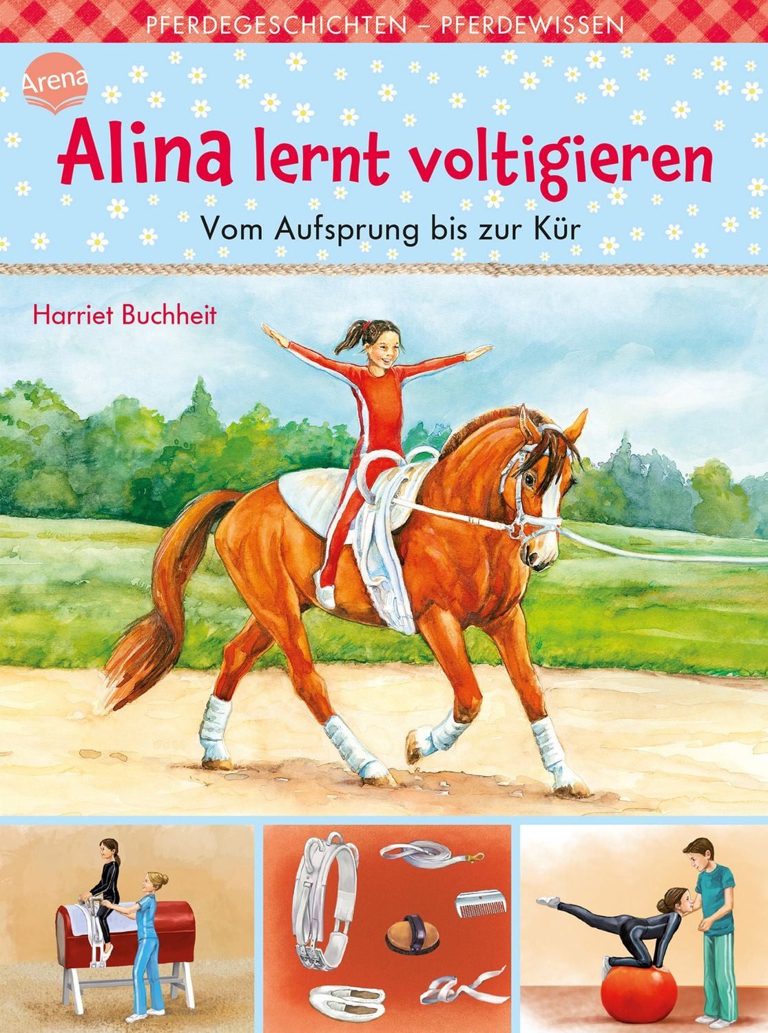 Alina lernt voltigieren (3). Vom Aufsprung bis zur Kür / Harriet Buchheit