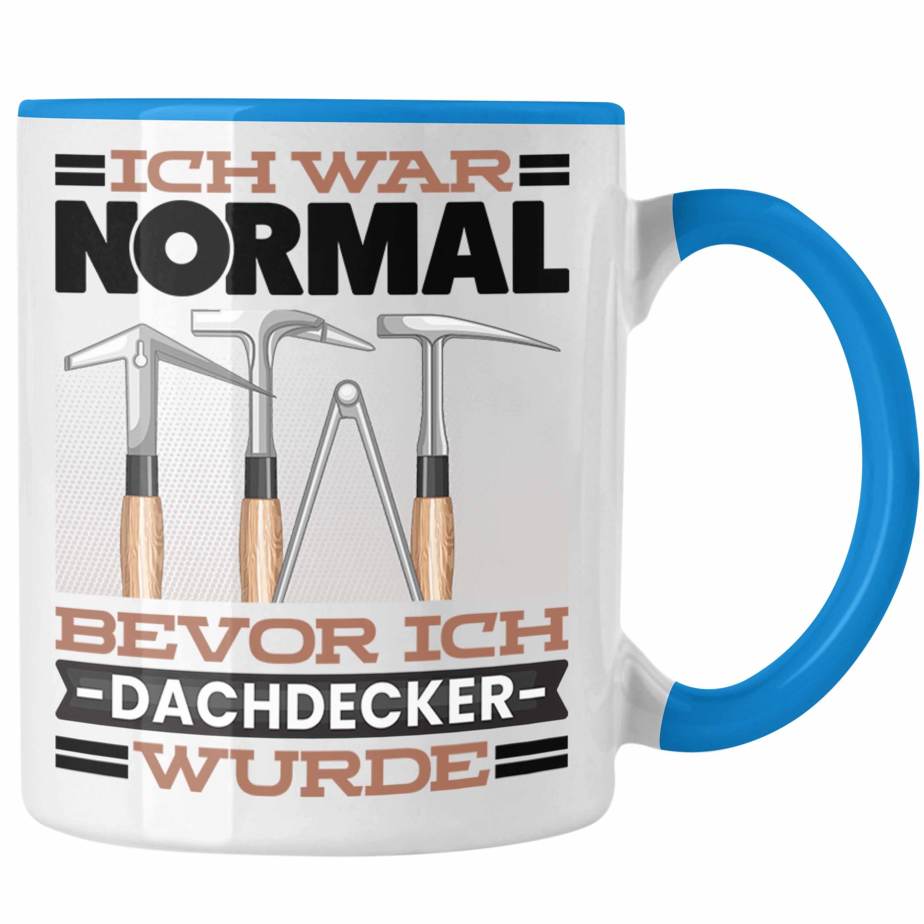 Bevor Trendation Spruch Ich Blau Normal für Dachdecker Tasse War Dachdecker Tasse Geschenk