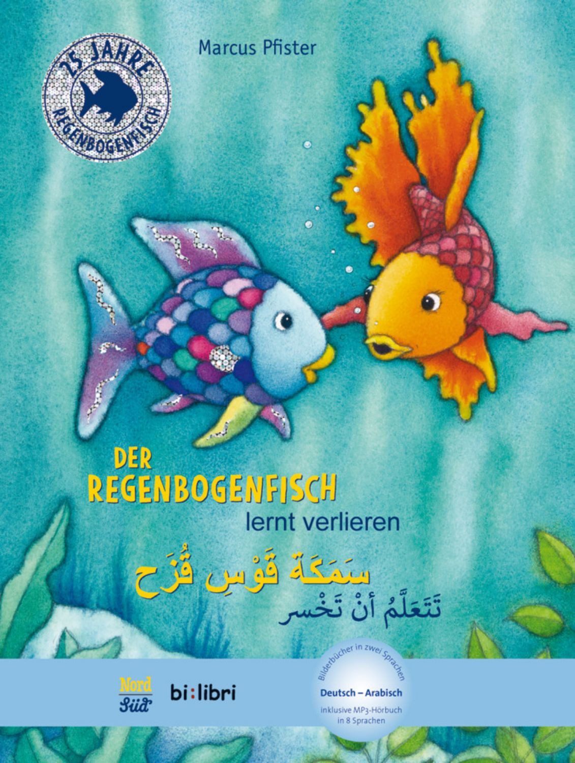 Der Regenbogenfisch lernt verlieren (Deutsch-Arabisch) / Marcus Pfister