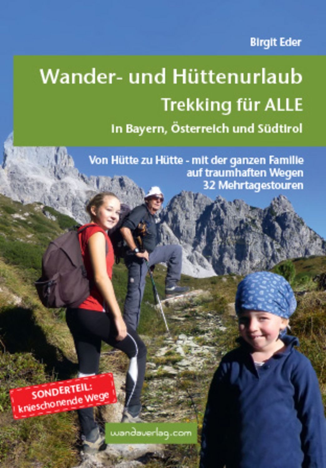 Wander- und Hüttenurlaub. Trekking für ALLE in Bayern, Österreich und / Birgit Eder