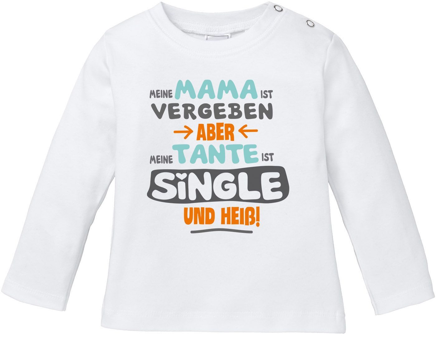 Rundhalsshirt Baby Langarmshirt Babyshirt Meine Mama ist vergeben aber meine Tante