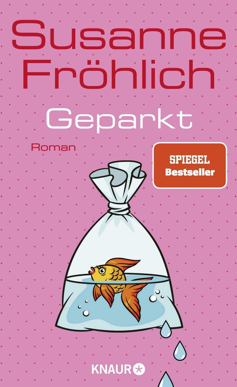 Geparkt / Susanne Fröhlich, Roman, SPIEGEL Bestseller, SPIEGEL-Bestseller