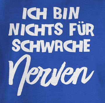 Shirtracer T-Shirt Ich bin nichts für schwache Nerven comic Statement Sprüche Kinder