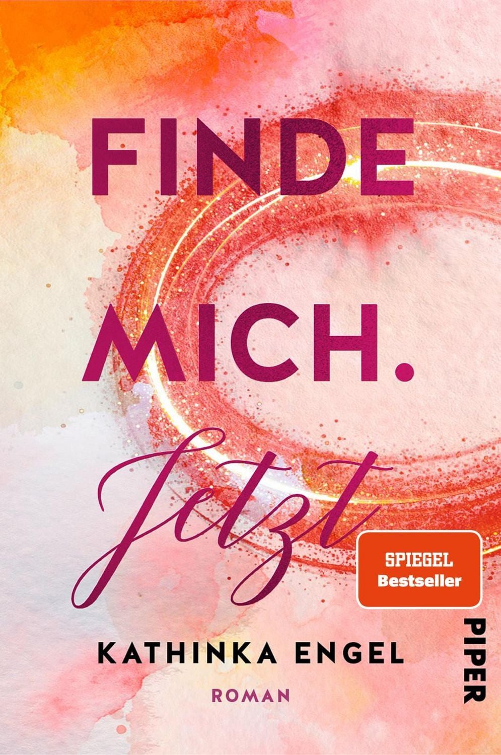 Finde mich. Jetzt / Kathinka Engel, Roman, Liebesroman, New Adult Romance