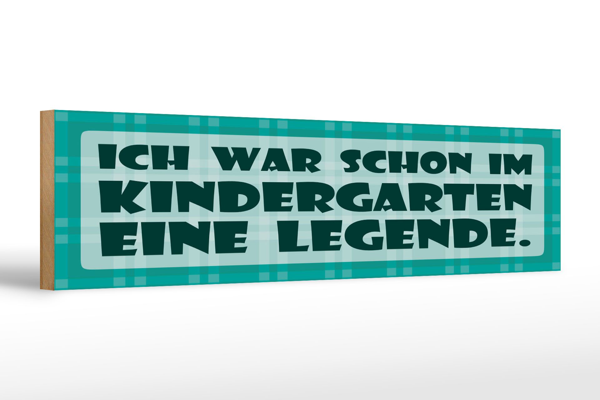 Femer GmbH Holzbild Spruch 46x10 cm Ich war schon im Kindergarten eine Legende, (1 St), Glatte Holzfaserplatte (MDF), vorn beschichtet