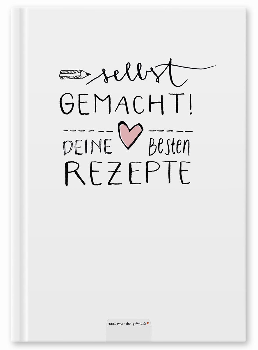 Eine der Guten Verlag Notizbuch Rezeptbuch zum Selberschreiben - selbst gemacht!, DIY Kochbuch Weiß, kreatives Geschenk, Premium Hardcover, 17x24 cm