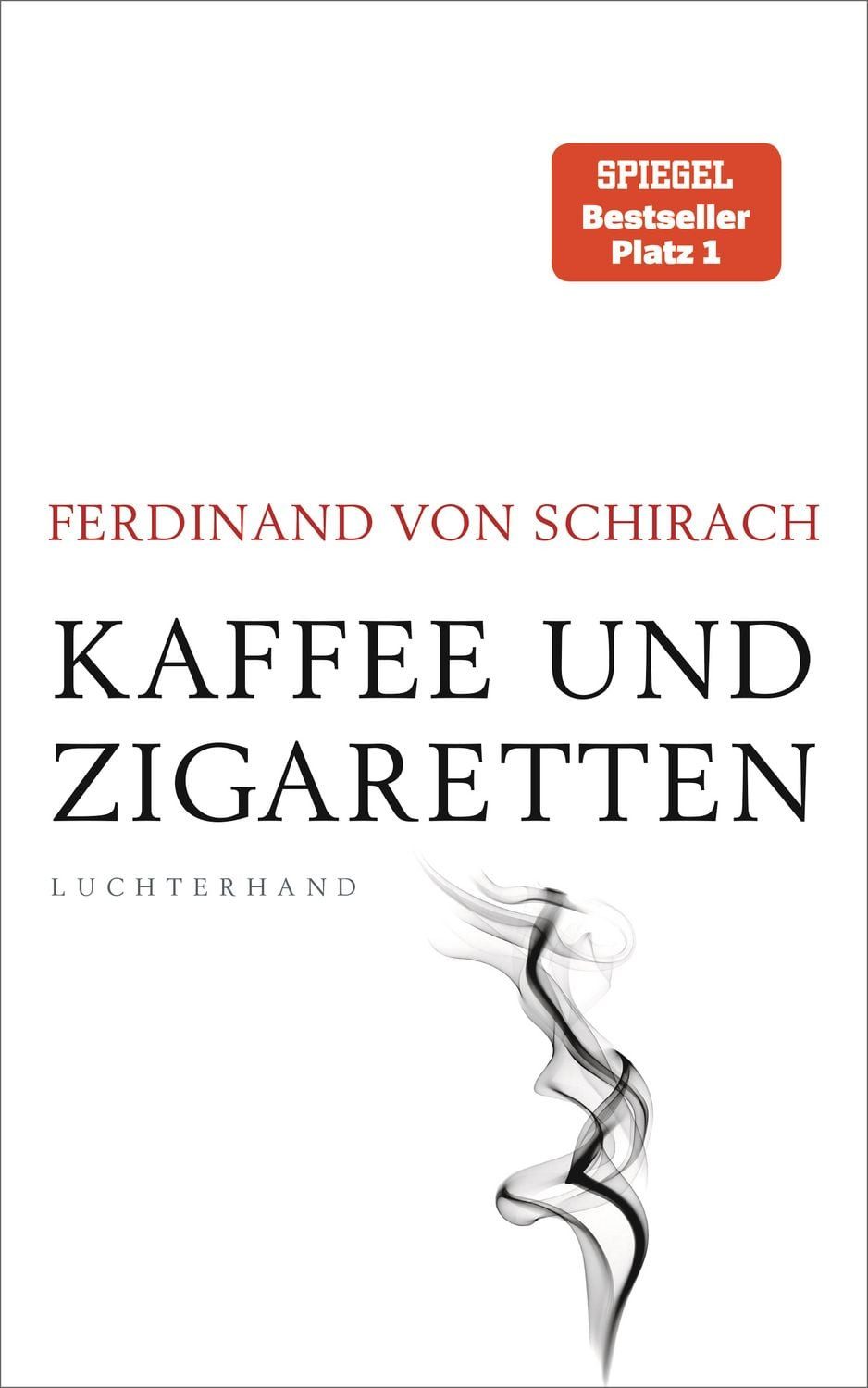 Kaffee und Zigaretten / Ferdinand von Schirach