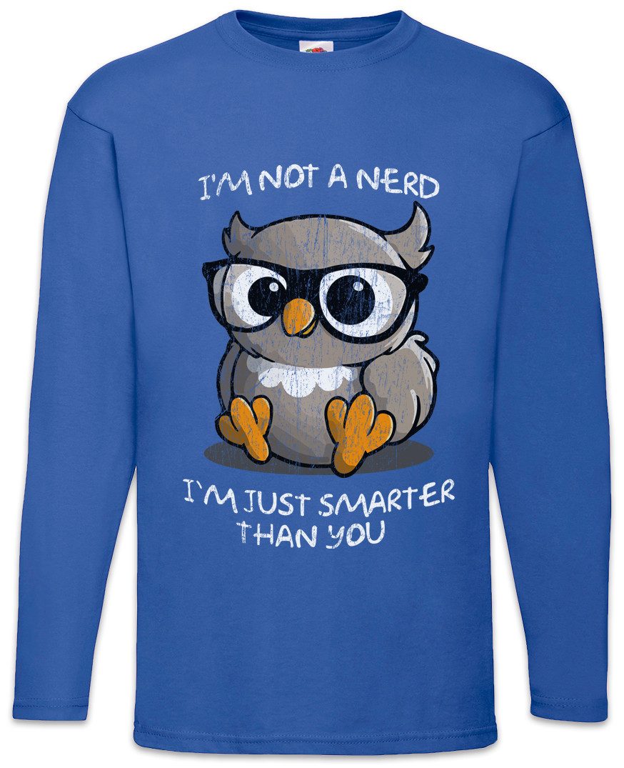 Langarmshirt I'm Not A Nerd Langarm T-Shirt Geek Glasses Brille Eule Owl Nerd Freak