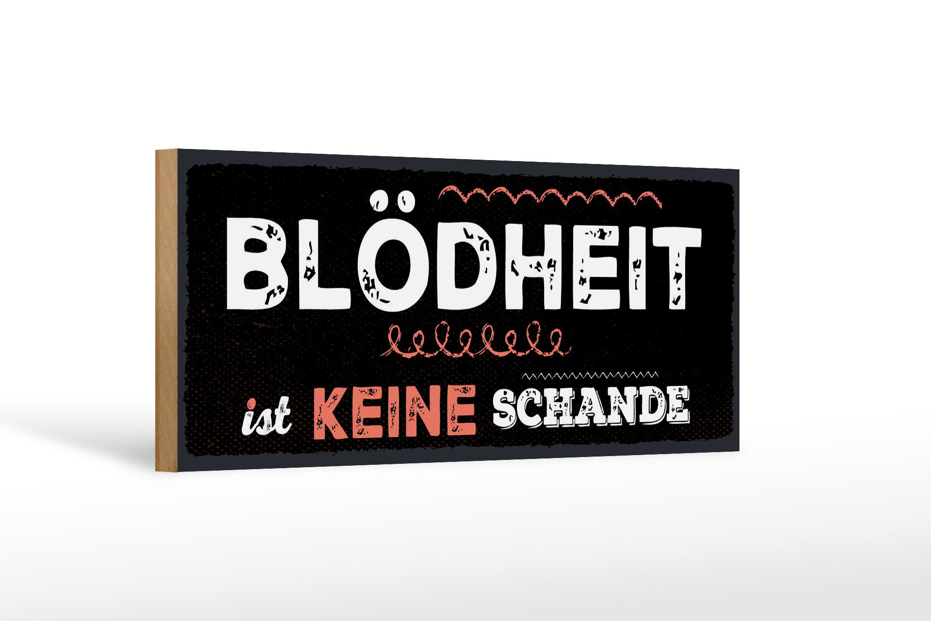 Holzbild Spruch 27x10 cm Blödheit ist keine Schande
