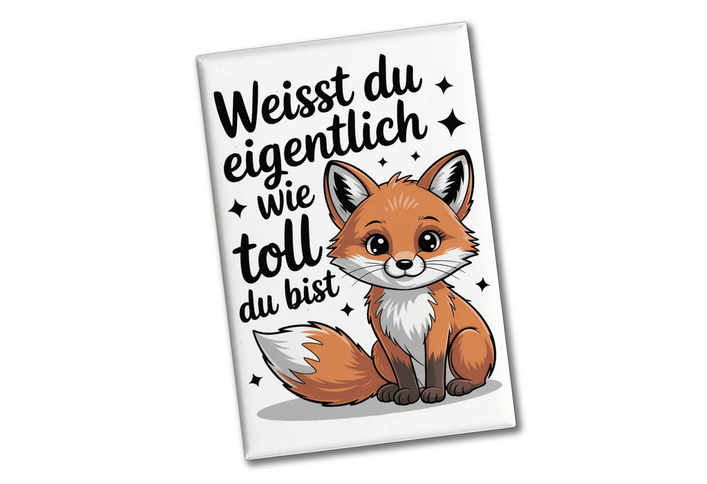 speecheese Magnet Fuchs Souvenir Magnet mit Spruch Weißt du eigentlich wie toll du bist