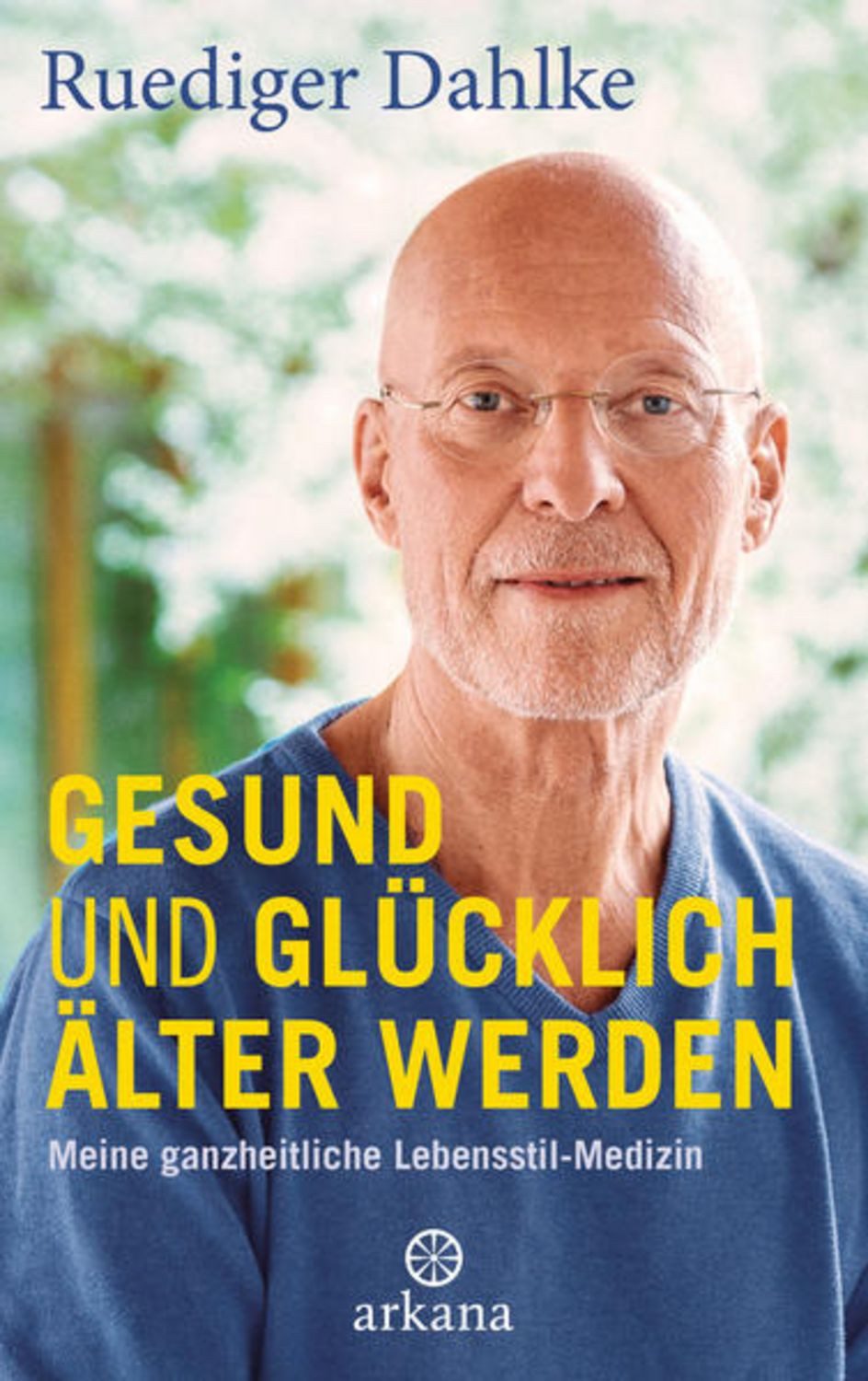 Gesund und glücklich älter werden / Ruediger Dahlke