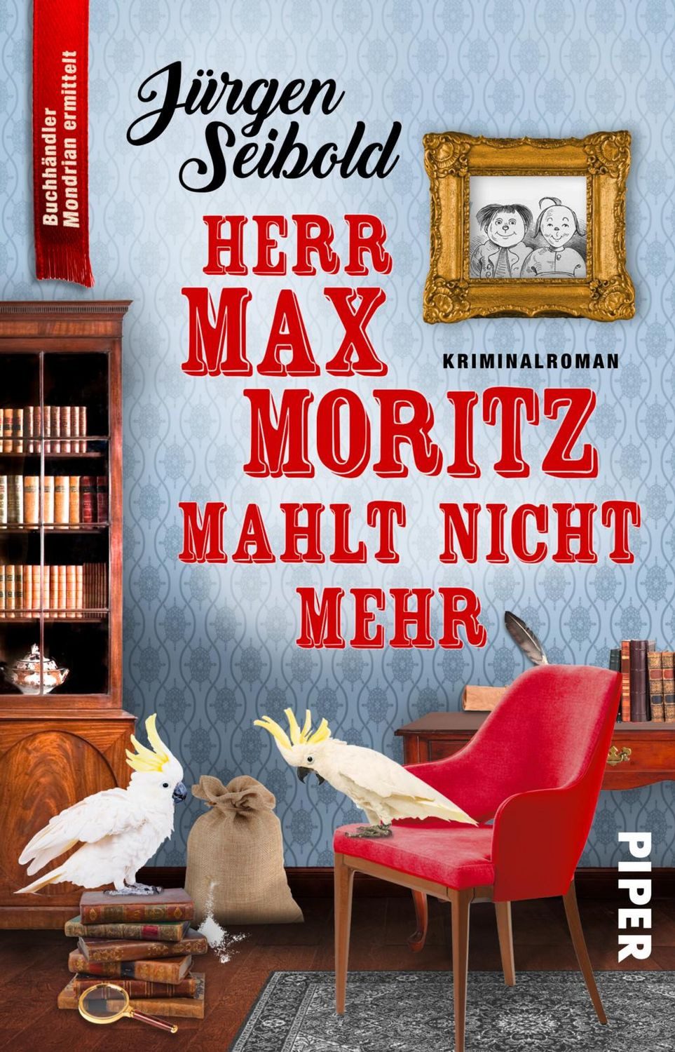 Herr Max Moritz mahlt nicht mehr / Jürgen Seibold