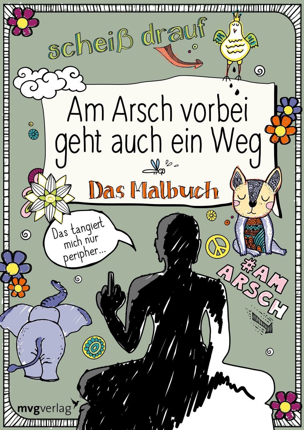 Am Arsch vorbei geht auch ein Weg: Das Malbuch / Alexandra Reinwarth