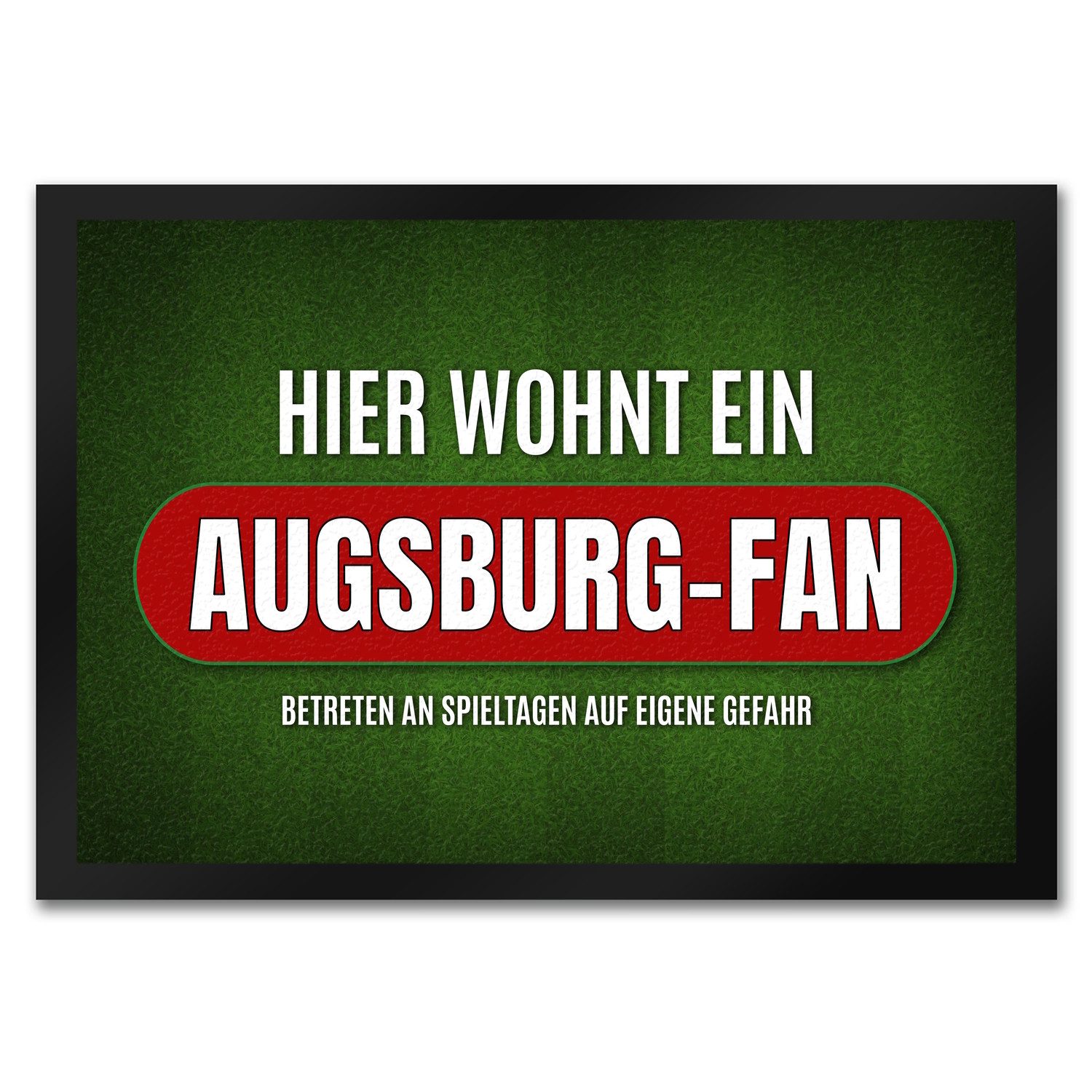 Fußmatte Hier wohnt ein Augsburg Fan Fußmatte mit Rasen Motiv Fußball Tor