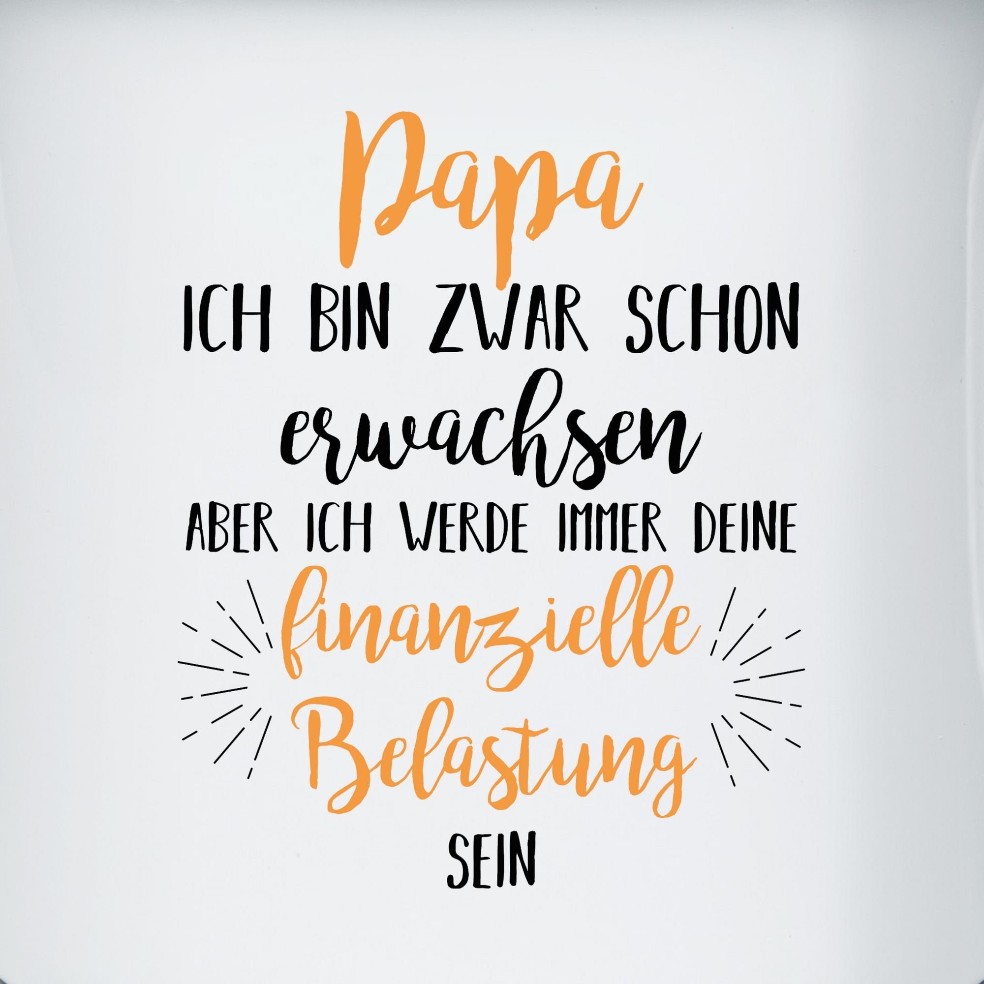 deine Weiß immer ich Vatertag werde Geschenk Belastung Papa Stahlblech, Shirtracer Tasse 1 sein, finanzielle Schwarz Kaffeetasse