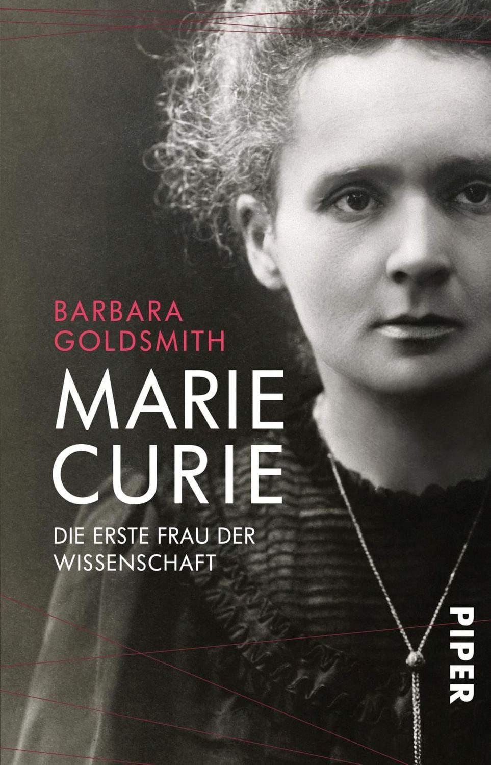 Marie Curie / Barbara Goldsmith, Die erste Frau der Wissenschaft, Das bewegte Leben der ersten Nobelpreisträgerin - Biografie