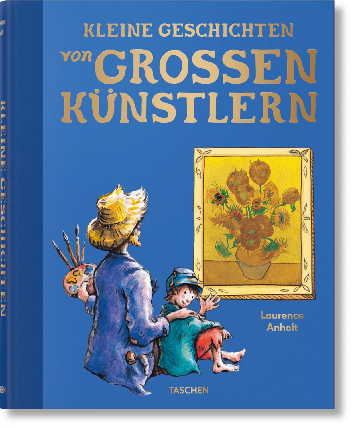 Kleine Geschichten von großen Künstlern / Laurence Anholt