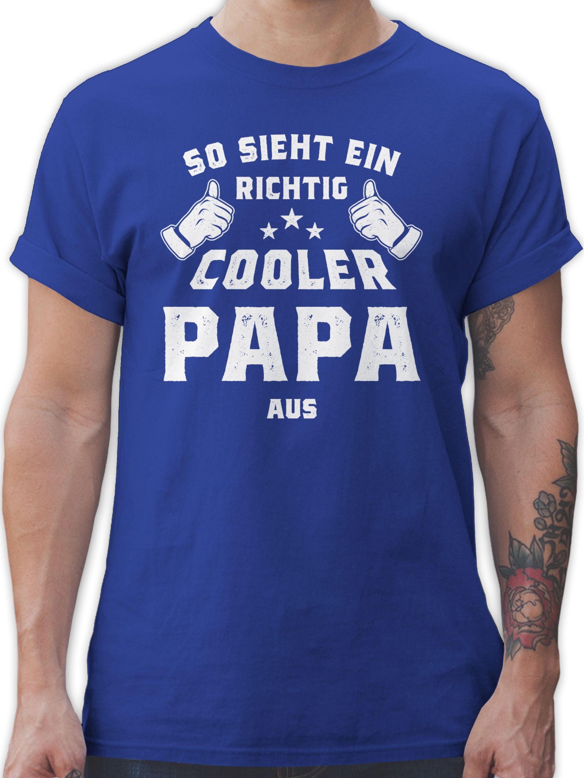 Shirtracer T-Shirt So sieht ein richtig cooler Papa aus Vatertag Geschenk für Papa 3 Royalblau