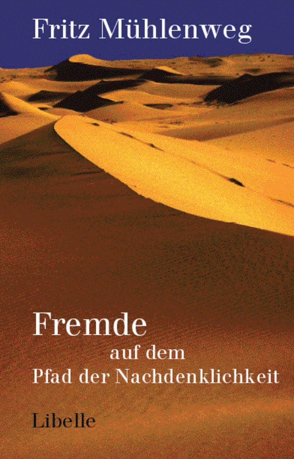 Fremde auf dem Pfad der Nachdenklichkeit / Fritz Mühlenweg