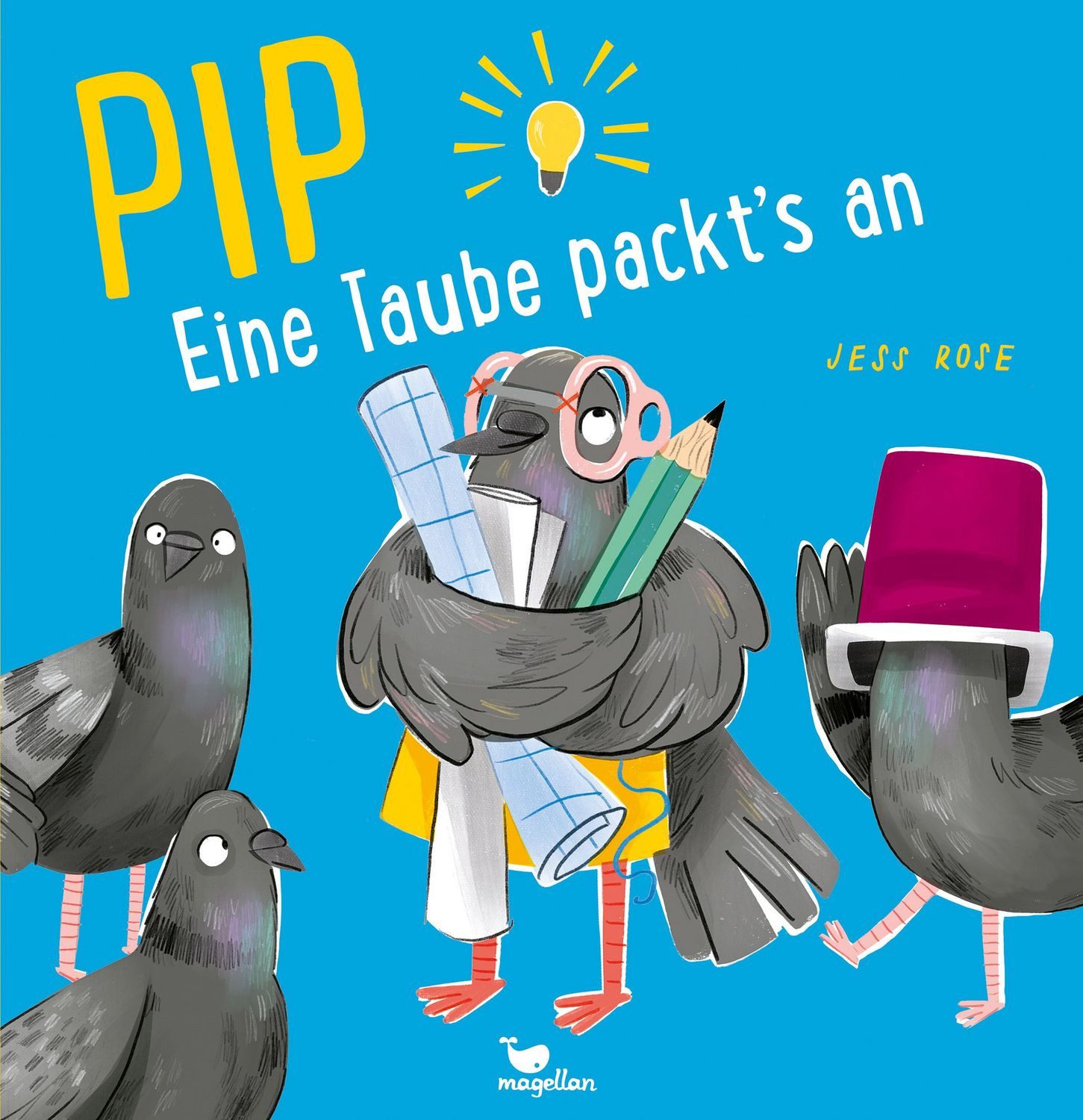 Pip - Eine Taube packt's an! / Jess Rose